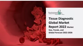tissue diagnostic global market report 2022