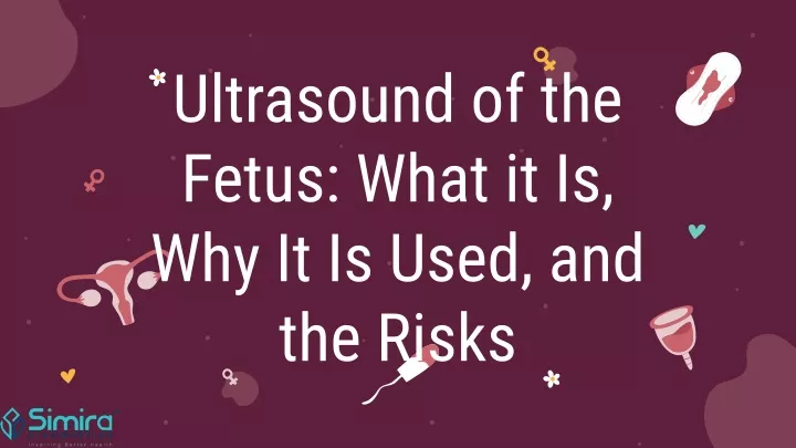 ultrasound of the fetus what it is why it is used