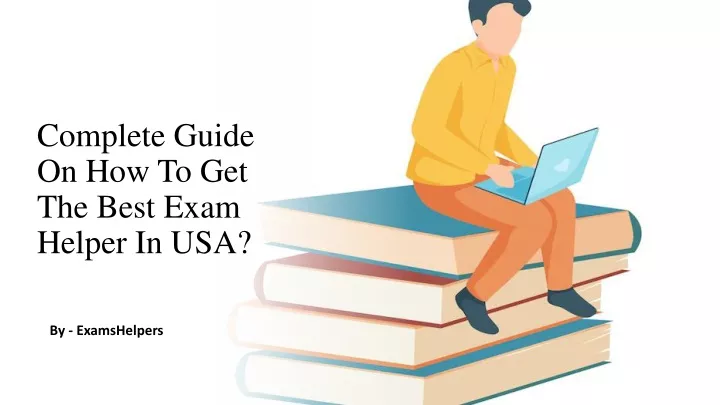 complete guide on how to get the best exam helper in usa