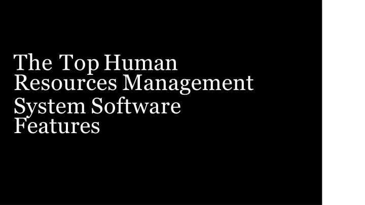 PPT - The Top Human Resources Management System Software Features ...