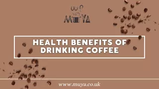 Health Benefits of Drinking Coffee | Muya Coffee Tea