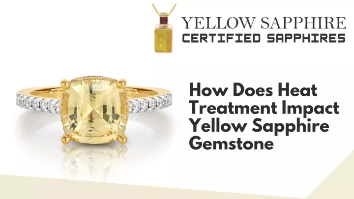 how does heat treatment impact yellow sapphire