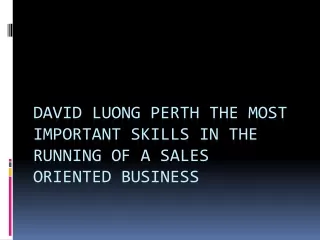 David Luong Perth the Most Important Skills in the Running of a Sales Oriented Business