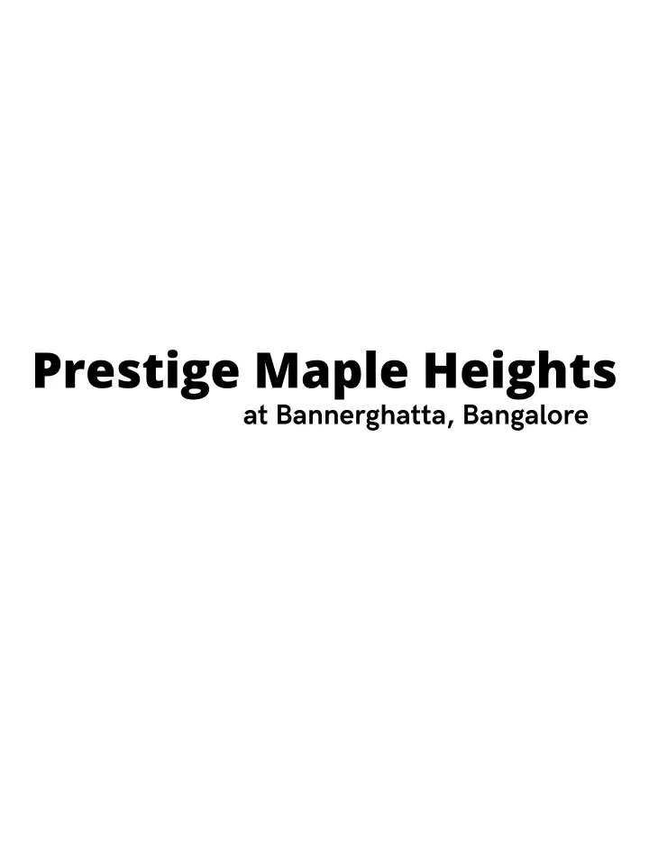 prestige maple heights at bannerghatta bangalore