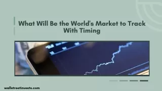 what will be the world s market to track with