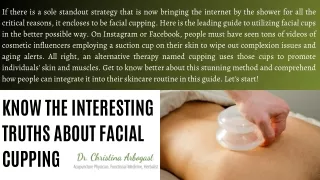 Know The Interesting Truths About Facial Cupping
