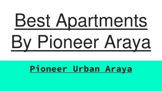 Best Apartments By Pioneer Araya
