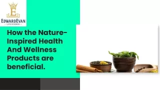 How the Nature-Inspired Health And Wellness Products are beneficial