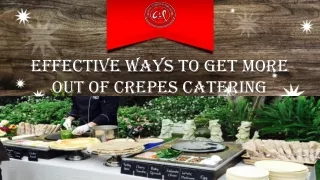 Effective Ways To Get More Out Of Crepes Catering