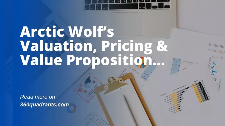arctic wolf s valuation pricing value proposition