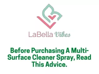 Before Purchasing A Multi-Surface Cleaner Spray, Read This Advice.
