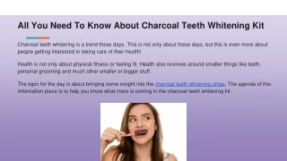 all you need to know about charcoal teeth whitening kit