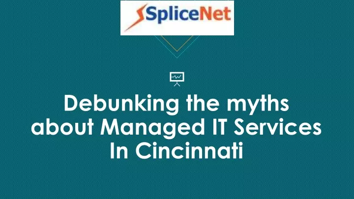debunking the myths about managed it services in cincinnati