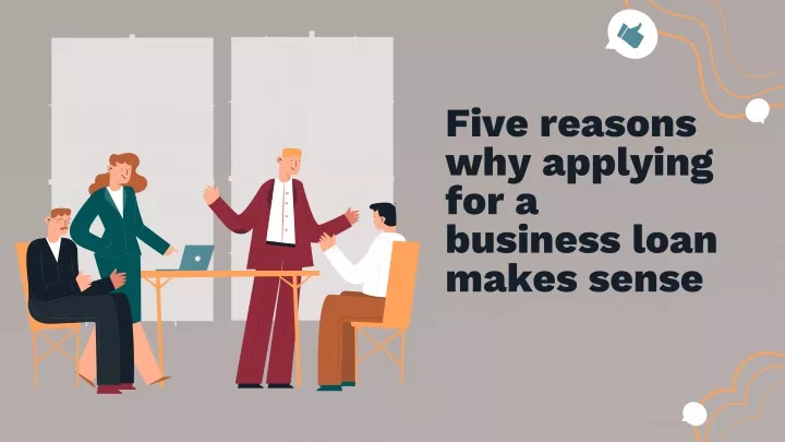 five reasons why applying for a business loan makes sense