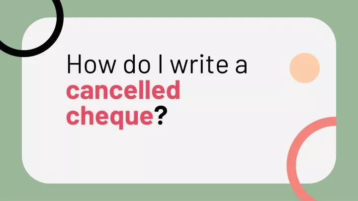 how do i write a cancelled cheque