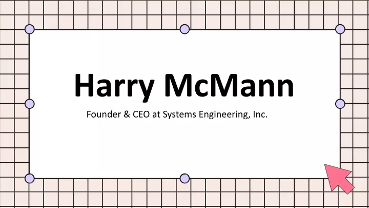 harry mcmann founder ceo at systems engineering