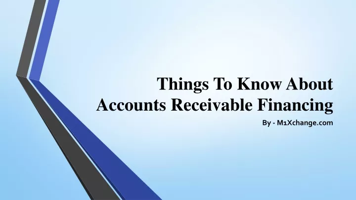 things to know about accounts receivable financing