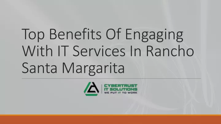 top benefits of engaging with it services in rancho santa margarita
