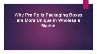 why pre r olls p ackaging b oxes are more u nique in wholesale m arket