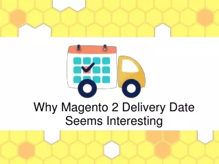 Why Magento 2 Delivery Date Seems Interesting