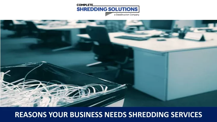 reasons your business needs shredding services