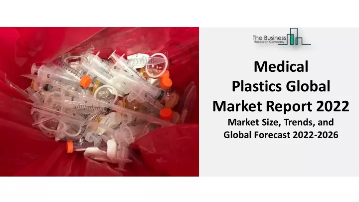 medical plastics global marketreport 2022 market