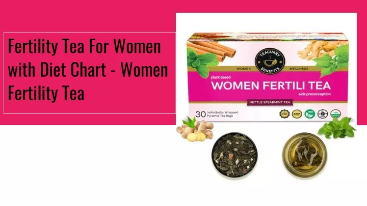 fertility tea for women with diet chart women fertility tea