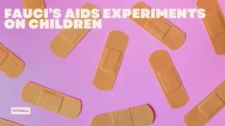 fauci s aids experiments on children