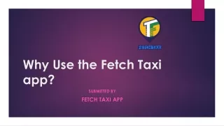 why use the fetch taxi app