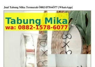 jual tabung mika termurah 882 i578 6 77 whatsapp