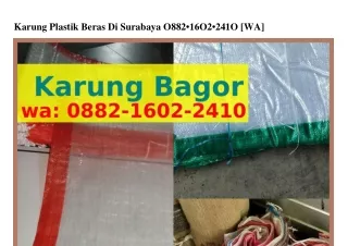 karung plastik beras di surabaya o882 16o2 241o wa