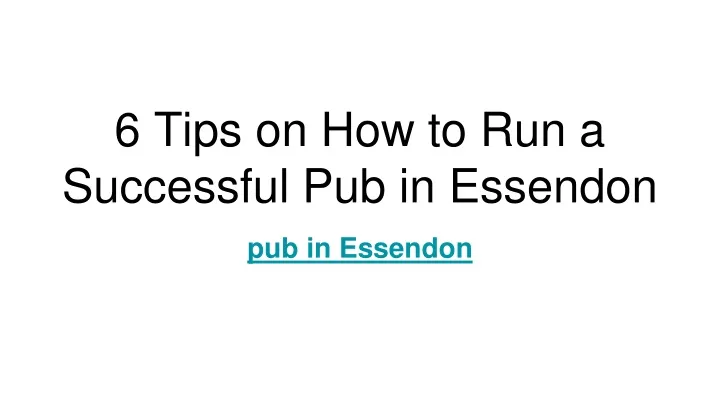 6 tips on how to run a successful pub in essendon