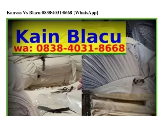kanvas vs blacu 0838 4031 8668 whatsapp