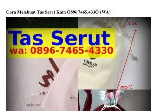 cara membuat tas serut kain 896 7465 433 wa