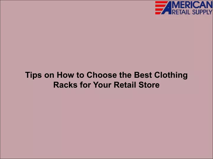 tips on how to choose the best clothing racks