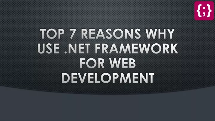 top 7 reasons why use net framework