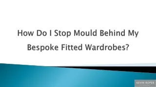 How Do I Stop Mould Behind My Bespoke Fitted Wardrobes?