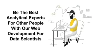 Be The Best Analytical Experts For Other People With Our Web Development For Data Scientists