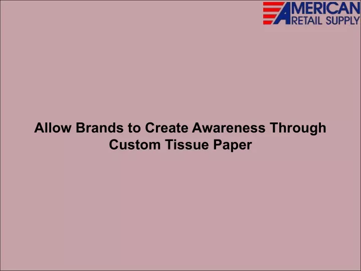 allow brands to create awareness through custom
