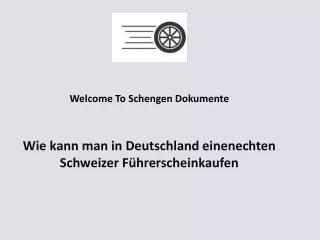 Wie kann man in Deutschland einenechten Schweizer Führerscheinkaufen