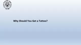 Why Should You Get a Tattoo
