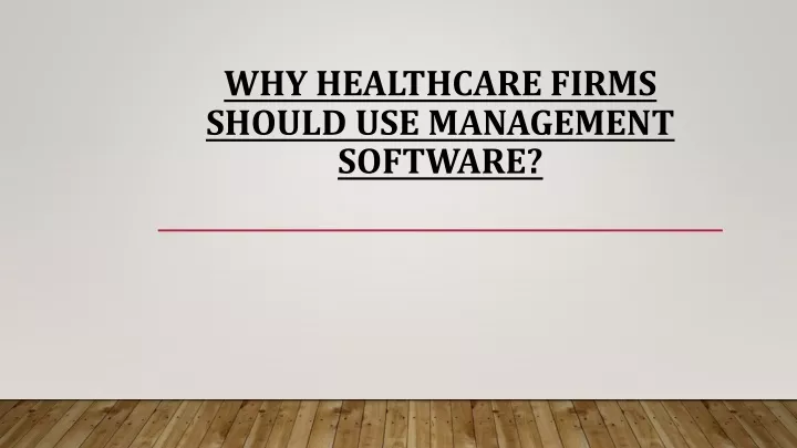 why healthcare firms should use management software