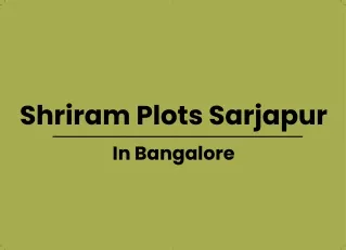 shriram plots sarjapur in bangalore