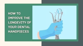 Tips to Improve the Longevity of Your Dental Handpieces