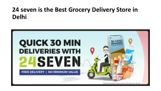 24 seven is the best grocery delivery store in delhi