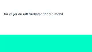 s v ljer du r tt verkstad f r din mobil