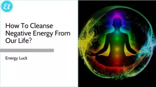 How To Cleanse Negative Energy From Our Life?