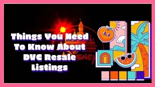 Need To Know About DVC Resale Listings