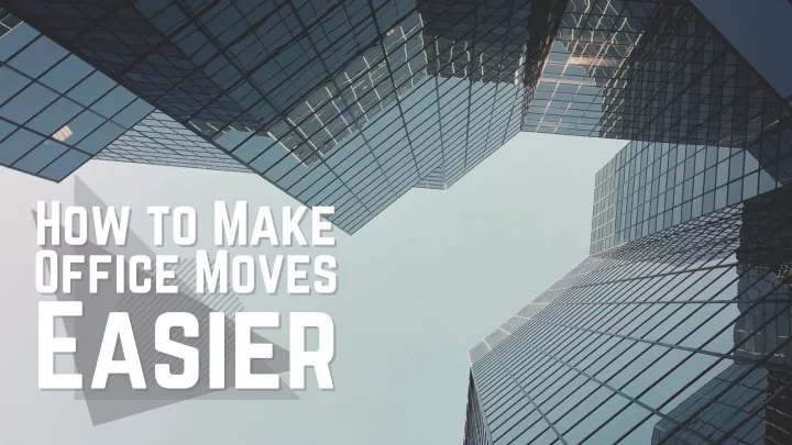how to make how to make office moves office moves