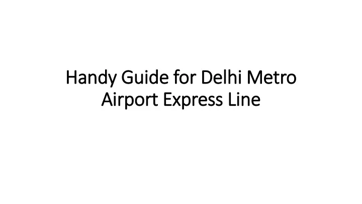 handy guide for delhi metro airport express line